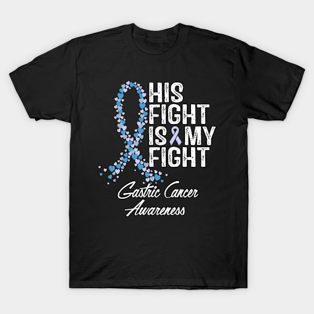 Gastric Cancer Awareness His Fight Is My Fight T-Shirt by RW